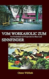 Vom Workaholic zum Sinnfinder - Günter Wülfrath - E-Book