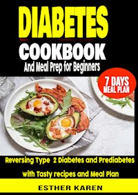 Diabetes cookbook And Meal Prep for Beginners - esther karen - E-Book