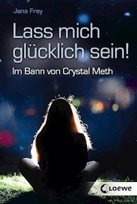 Lass mich glücklich sein! - Jana Frey - E-Book