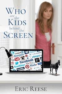 Who are the Kids Behind the Screen - Eric Reese - E-Book