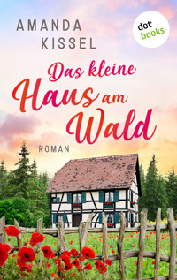 Das kleine Haus am Wald - Amanda Kissel - E-Book