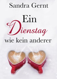 Ein Dienstag wie kein anderer - Sandra Gernt - E-Book