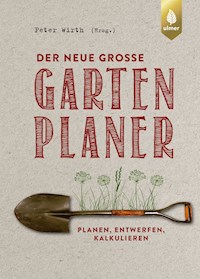 Der neue große Gartenplaner - Peter Wirth - E-Book