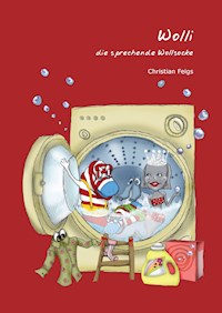 Wolli - die sprechende Wollsocke - Christian Feigs - E-Book