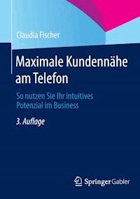 Maximale Kundennähe am Telefon - Claudia Fischer - E-Book
