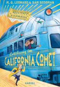 Abenteuer-Express (Band 2) – Entführung im California Comet - Maya G. Leonard - E-Book