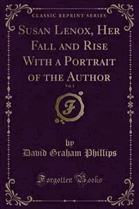 Susan Lenox, Her Fall and Rise With a Portrait of the Author - David Graham Phillips - E-Book