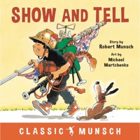 Show and Tell - Classic Munsch Audio (Unabridged) - Robert Munsch - Hörbuch