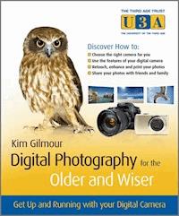 Digital Photography for the Older and Wiser - Kim Gilmour - E-Book
