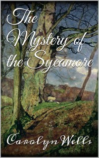 The Mystery of the Sycamore - Carolyn Wells - E-Book