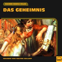 Das Geheimnis - Rainer Maria Rilke - Hörbuch