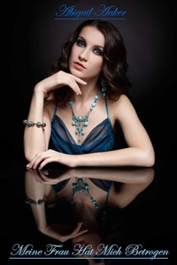 Meine Frau hat mich betrogen - Abigail Aaker - E-Book