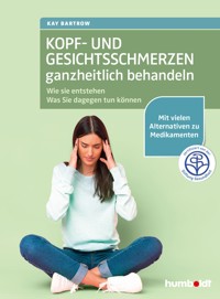 Kopf- und Gesichtsschmerzen ganzheitlich behandeln - Kay Bartrow - E-Book
