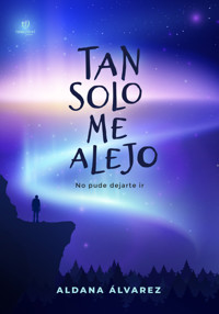 Tan solo me alejo - Aldana Álvarez - E-Book