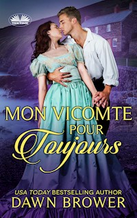 Mon Vicomte Pour Toujours - Dawn Brower - E-Book