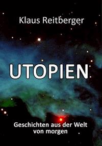 Utopien - Klaus Reitberger - E-Book