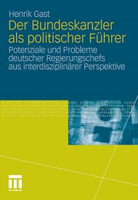 Der Bundeskanzler als politischer Führer - Henrik Gast - E-Book