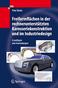 Freiformflächen in der rechnerunterstützten Karosseriekonstruktion und im Industriedesign - Peter Bonitz - E-Book