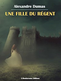 Une fille du Régent - Alexandre Dumas - E-Book