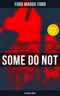 Some Do Not (Historical Novel) - Ford Madox Ford - E-Book