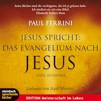 Jesus spricht: Das Evangelium nach Jesus. Ein neues Testament für unsere Zeit (Gekürzt) - Paul Ferrini - Hörbuch