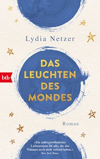 Das Leuchten des Mondes - Lydia Netzer - E-Book