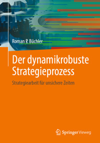 Der dynamikrobuste Strategieprozess - Roman P. Büchler - E-Book