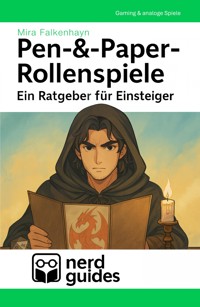Pen-&-Paper-Rollenspiele - Ein Ratgeber für Einsteiger - Mira Falkenhayn - E-Book