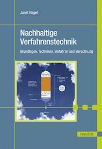 Nachhaltige Verfahrenstechnik - Janet Nagel - E-Book