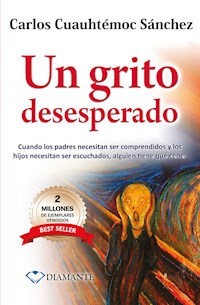 Un grito desesperado - Carlos Cuauhtémoc Sánchez - E-Book