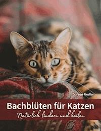 Bachblüten für Katzen - Doreen Fiedler - E-Book