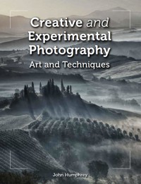 Creative and Experimental Photography - JOHN HUMPHREY - E-Book