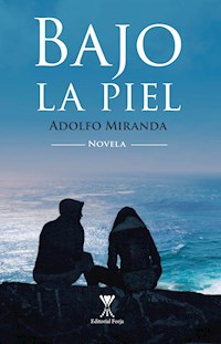 Bajo la piel - Adolfo Miranda - E-Book