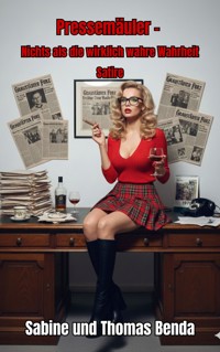 Pressemäuler – Nichts als die wirklich wahre Wahrheit - Sabine Benda - E-Book