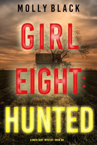 Girl Eight: Hunted (A Maya Gray FBI Suspense Thriller—Book 8) - Molly Black - E-Book