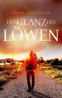 Der Glanz des Löwen - Diana Hausmann - E-Book