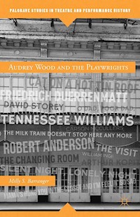 Audrey Wood and the Playwrights - M. Barranger - E-Book