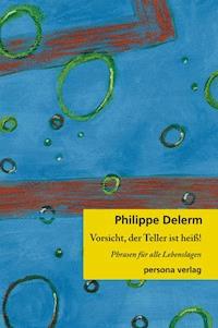 Vorsicht, der Teller ist heiß! - Philippe Delerm - E-Book