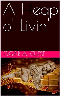 A Heap o' Livin' - Edgar A. Guest - E-Book