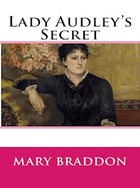 Lady Audley’s Secret - Mary Elizabeth Braddon - E-Book