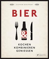 BIER: Kochen, kombinieren, genießen - Stephen Beaumont - E-Book
