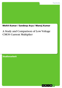 A Study and Comparison of Low Voltage CMOS Current Multiplier - Mohit Kumar - E-Book