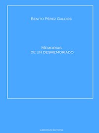 Memorias de un desmemoriado - Benito Pérez Galdòs - E-Book