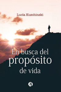 En busca del propósito de vida - Lucía Kuschinski - E-Book