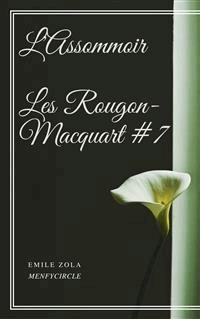 L'Assommoir Les Rougon-Macquart #7  - Emile Zola - E-Book