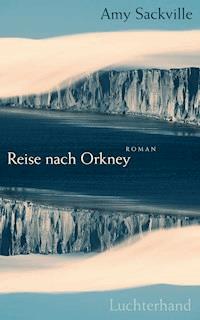 Reise nach Orkney - Amy Sackville - E-Book