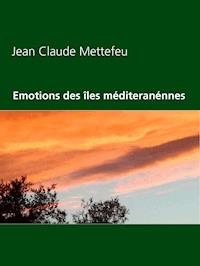 Emotions des îles méditeranénnes - Jean Claude Mettefeu - E-Book