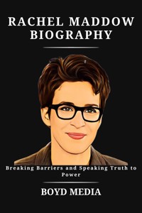 RACHEL MADDOW BIOGRAPHY - BOYD MEDIA - E-Book