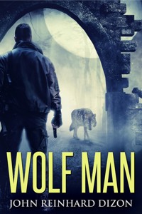 Wolf Man - John Reinhard Dizon - E-Book