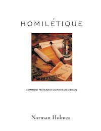 Homilétique - Rev. Norman Holmes - E-Book